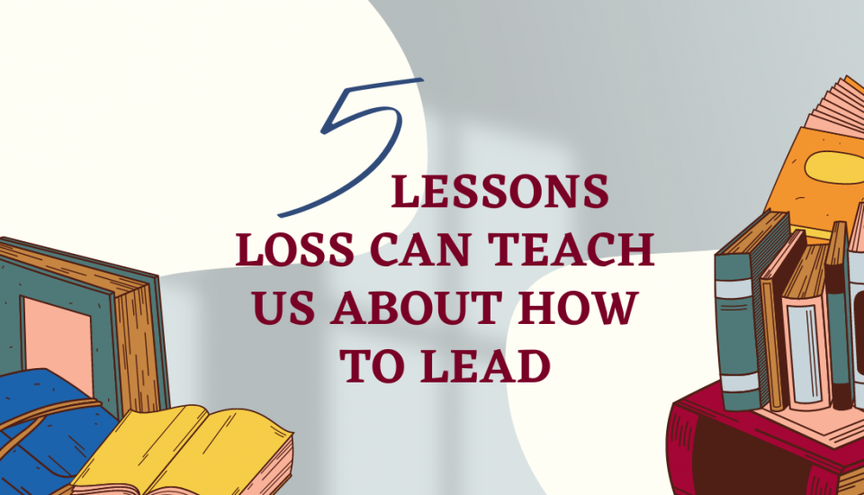 Five lessons loss can teach us about how to lead