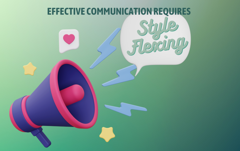 Effective communication requires style flexing