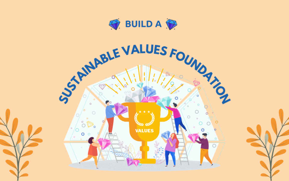 Build a sustainable values foundation for your life