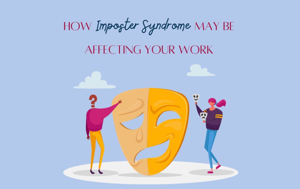 How imposter syndrome may be affecting your work