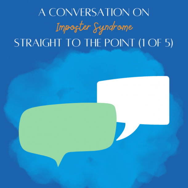A conversation on imposter syndrome- Straight to the point (1 of 5)