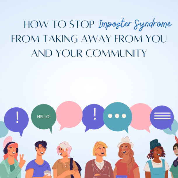 How to stop imposter syndrome from taking away from you and your community
