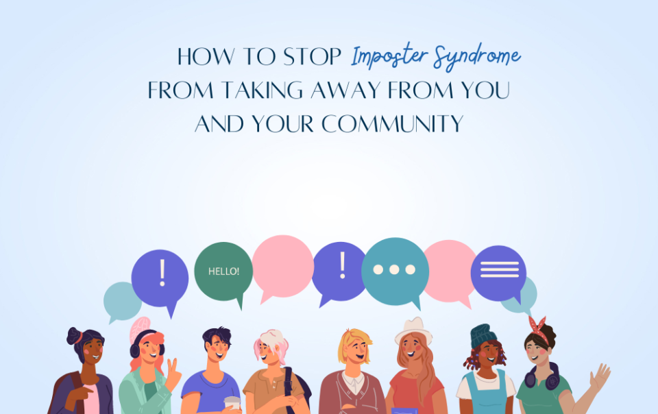 How to stop imposter syndrome from taking away from you and your community