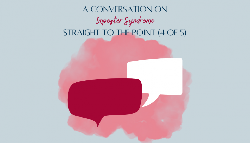 A conversation on imposter syndrome- Straight to the point (4 of 5)