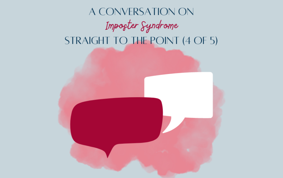 A conversation on imposter syndrome- Straight to the point (4 of 5)