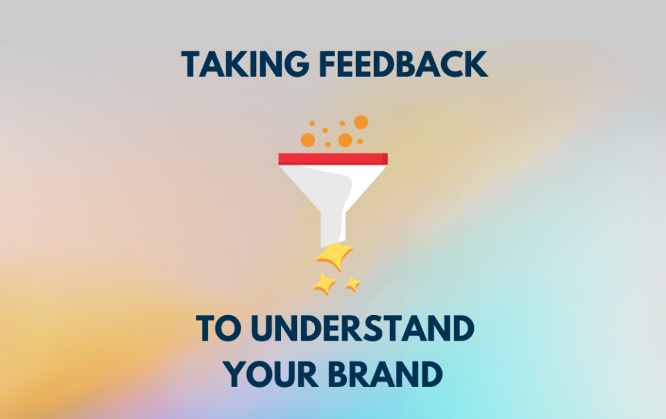 Taking Feedback to Understand Your Brand