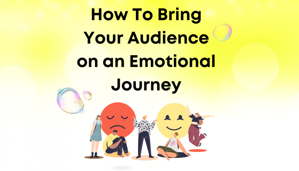 How to Bring Your Audience on an Emotional Journey