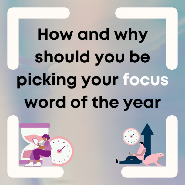 How and why should you be picking you focus word of the year