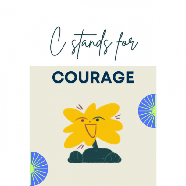 C stands for Courage