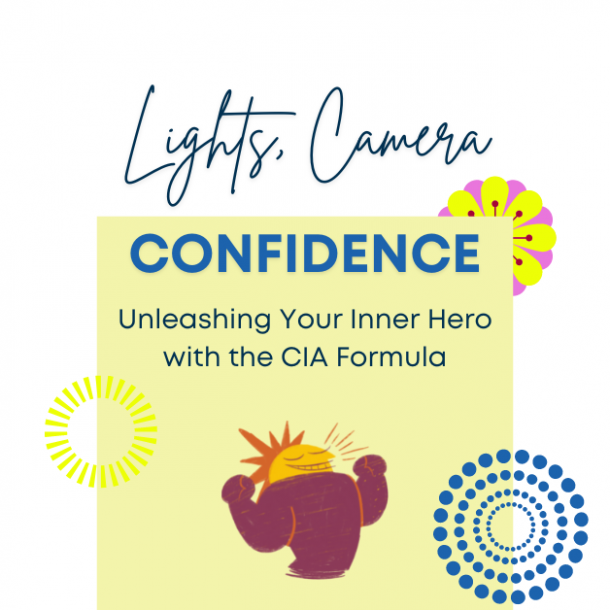 Lights, Camera, Confidence! Unleashing Your Inner Hero with the CIA Formula