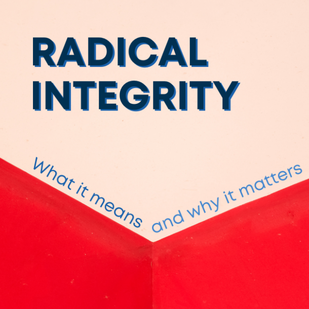Radical Integrity What it means and why it matters
