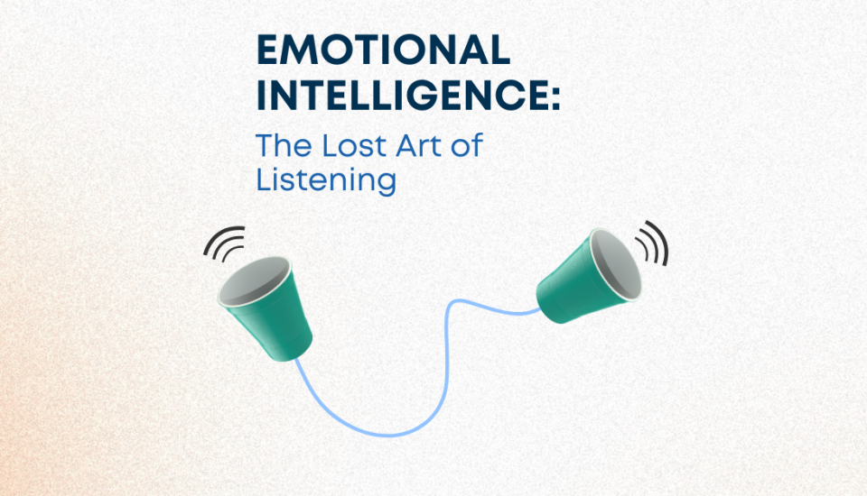 Emotional Intelligence The Lost Art of Listening